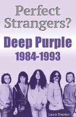 Perfect Strangers? Deep Purple 1984-1993 цена и информация | Книги об искусстве | kaup24.ee