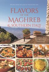 Flavors of the Maghreb: Authentic Recipes from the Land Where the Sun Sets (North Africa and Southern Italy) hind ja info | Retseptiraamatud  | kaup24.ee