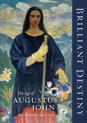 Brilliant Destiny: The Age of Augustus John hind ja info | Kunstiraamatud | kaup24.ee