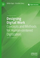 Designing Digital Work: Concepts and Methods for Human-centered Digitization 1st ed. 2019 hind ja info | Majandusalased raamatud | kaup24.ee