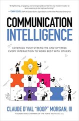 Communication Intelligence: Leverage Your Strengths and Optimize Every Interaction to Work Best with Others цена и информация | Книги по экономике | kaup24.ee