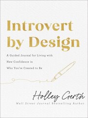 Introvert by Design - A Guided Journal for Living with New Confidence in Who You`re Created to Be: A Guided Journal for Living with New Confidence in Who You're Created to Be цена и информация | Самоучители | kaup24.ee