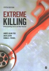 Extreme Killing: Understanding Serial and Mass Murder, 5th Revised edition hind ja info | Ühiskonnateemalised raamatud | kaup24.ee