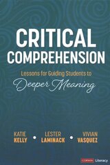 Critical Comprehension: Lessons for Guiding Students to Deeper Meaning, Grades K-6 hind ja info | Ühiskonnateemalised raamatud | kaup24.ee