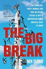 The Big Break: The Gamblers, Party Animals, and True Believers Trying to Win in Washington While America Loses Its Mind hind ja info | Ühiskonnateemalised raamatud | kaup24.ee