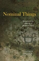 Nominal Things: Bronzes in the Making of Medieval China 1 цена и информация | Книги об искусстве | kaup24.ee