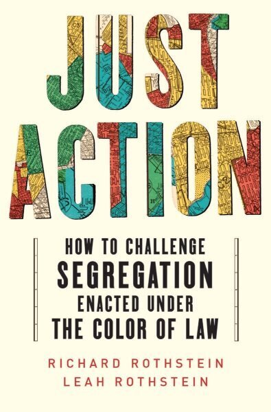 Just Action: How to Challenge Segregation Enacted Under the Color of Law цена и информация | Usukirjandus, religioossed raamatud | kaup24.ee