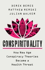 Conspirituality: How New Age Conspiracy Theories Became a Health Threat hind ja info | Ühiskonnateemalised raamatud | kaup24.ee