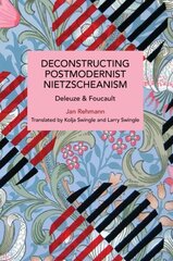 Deconstructing Postmodernist Nietzscheanism: Deleuze and Foucault цена и информация | Исторические книги | kaup24.ee