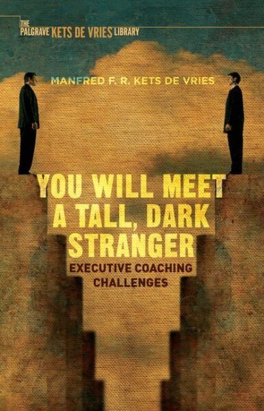 You Will Meet a Tall, Dark Stranger: Executive Coaching Challenges цена и информация | Majandusalased raamatud | kaup24.ee