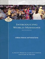 Introducing World Missions - A Biblical, Historical, and Practical Survey: A Biblical, Historical, and Practical Survey 2nd Edition цена и информация | Духовная литература | kaup24.ee