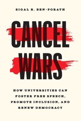 Cancel Wars: How Universities Can Foster Free Speech, Promote Inclusion, and Renew Democracy цена и информация | Книги по социальным наукам | kaup24.ee