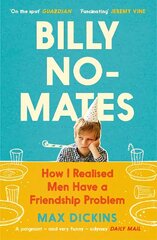 Billy No-Mates: How I Realised Men Have a Friendship Problem цена и информация | Биографии, автобиогафии, мемуары | kaup24.ee