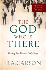 The God Who Is There - Finding Your Place in God`s Story цена и информация | Духовная литература | kaup24.ee
