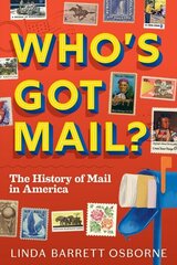 Who's Got Mail?: The History of Mail in America цена и информация | Книги для подростков и молодежи | kaup24.ee