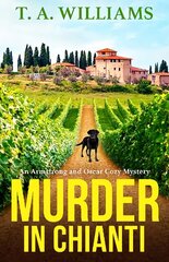 Murder in Chianti: A BRAND NEW gripping cozy mystery from T.A. Williams for 2023 цена и информация | Фантастика, фэнтези | kaup24.ee
