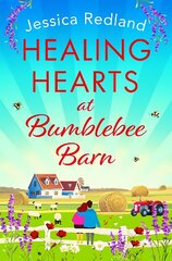 Healing Hearts at Bumblebee Barn: A BRAND NEW feel-good standalone novel from Jessica Redland, author of the Hedgehog Hollow series, for 2023 цена и информация | Фантастика, фэнтези | kaup24.ee