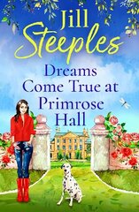 Dreams Come True at Primrose Hall: The perfect BRAND NEW feel-good love story from Jill Steeples for 2023 цена и информация | Фантастика, фэнтези | kaup24.ee