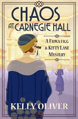 Chaos at Carnegie Hall: The start of a BRAND NEW cozy mystery series from Kelly Oliver цена и информация | Фантастика, фэнтези | kaup24.ee