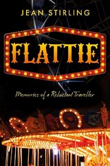 Flattie: Memories of a Reluctant Traveller hind ja info | Elulooraamatud, biograafiad, memuaarid | kaup24.ee