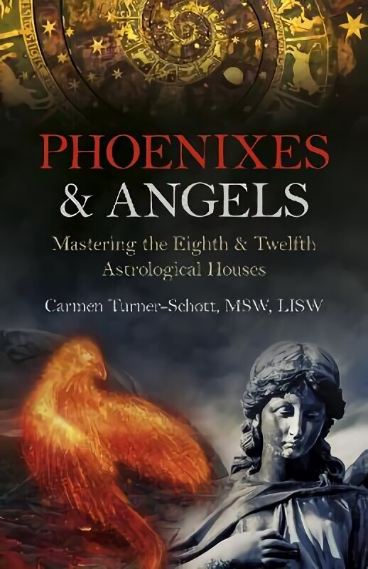 Phoenixes & Angels: Mastering the Eighth & Twelfth Astrological Houses цена и информация | Eneseabiraamatud | kaup24.ee