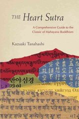Heart Sutra: A Comprehensive Guide to the Classic of Mahayana Buddhism цена и информация | Духовная литература | kaup24.ee