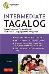 Intermediate Tagalog: Learn to Speak Fluent Tagalog (Filipino), the National Language of the Philippines (Online Media Downloads Included) цена и информация | Пособия по изучению иностранных языков | kaup24.ee