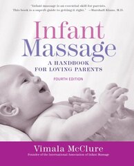 Infant Massage: A Handbook for Loving Parents 4th Revised edition hind ja info | Eneseabiraamatud | kaup24.ee