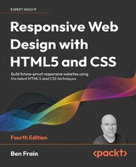 Responsive Web Design with HTML5 and CSS: Build future-proof responsive websites using the latest HTML5 and CSS techniques 4th Revised edition hind ja info | Majandusalased raamatud | kaup24.ee