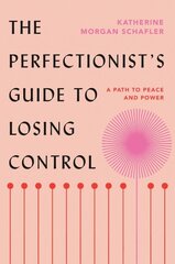 Perfectionist's Guide to Losing Control: A Path to Peace and Power цена и информация | Самоучители | kaup24.ee