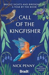 Call of the Kingfisher: Bright sights and birdsong in a year by the river hind ja info | Tervislik eluviis ja toitumine | kaup24.ee