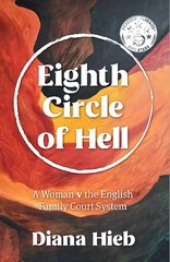 Eighth Circle of Hell: A Woman v The English Family Court System hind ja info | Elulooraamatud, biograafiad, memuaarid | kaup24.ee