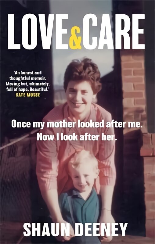 Love and Care: 'A superbly honest memoir about the unbreakable bonds of family, the cruelty of passing time and a love that never dies.' Tony Parsons цена и информация | Eneseabiraamatud | kaup24.ee