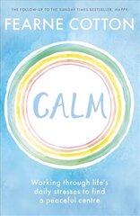 Calm: Working through life's daily stresses to find a peaceful centre цена и информация | Самоучители | kaup24.ee