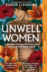 Unwell Women: A Journey Through Medicine and Myth in a Man-Made World hind ja info | Ajalooraamatud | kaup24.ee