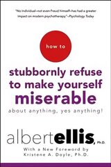 How to Stubbornly Refuse to Make Yourself Miserable: About Anything - Yes, Anything! hind ja info | Eneseabiraamatud | kaup24.ee