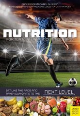 Nutrition for Top Performance in Football: Eat Like the Pros and Take Your Game to the Next Level hind ja info | Tervislik eluviis ja toitumine | kaup24.ee