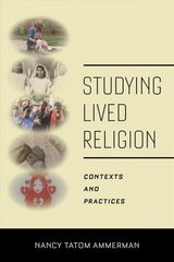 Studying Lived Religion: Contexts and Practices цена и информация | Духовная литература | kaup24.ee