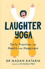 Laughter Yoga: Daily Laughter Practices for Health and Happiness цена и информация | Самоучители | kaup24.ee