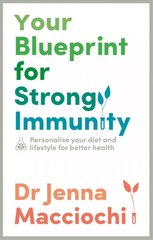 Your Blueprint for Strong Immunity: Personalise your diet and lifestyle for better health цена и информация | Самоучители | kaup24.ee