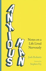 Anxious Man: Notes on a life lived nervously hind ja info | Eneseabiraamatud | kaup24.ee