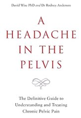 Headache in the Pelvis: The Definitive Guide to Understanding and Treating Chronic Pelvic Pain цена и информация | Самоучители | kaup24.ee