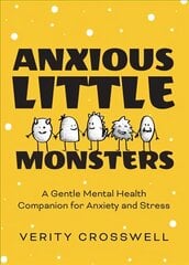 Anxious Little Monsters: A Gentle Mental Health Companion for Anxiety and Stress цена и информация | Самоучители | kaup24.ee