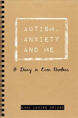 Autism, Anxiety and Me: A Diary in Even Numbers цена и информация | Самоучители | kaup24.ee