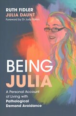 Being Julia - A Personal Account of Living with Pathological Demand Avoidance hind ja info | Eneseabiraamatud | kaup24.ee