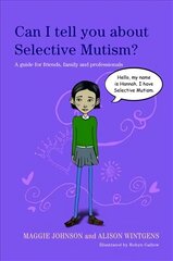 Can I tell you about Selective Mutism?: A guide for friends, family and professionals hind ja info | Eneseabiraamatud | kaup24.ee