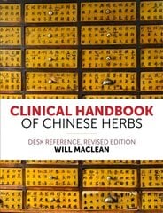 Clinical Handbook of Chinese Herbs: Desk Reference, Revised edition hind ja info | Eneseabiraamatud | kaup24.ee