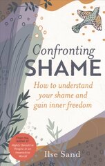 Confronting Shame: How to Understand Your Shame and Gain Inner Freedom hind ja info | Eneseabiraamatud | kaup24.ee