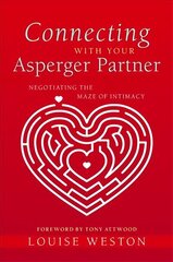 Connecting With Your Asperger Partner: Negotiating the Maze of Intimacy цена и информация | Самоучители | kaup24.ee