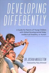 Developing Differently: A Guide for Parents of Young Children with Global Developmental Delay,   Intellectual Disability, or Autism цена и информация | Самоучители | kaup24.ee
